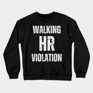 Walking HR Violation White Humor Crewneck Sweatshirt